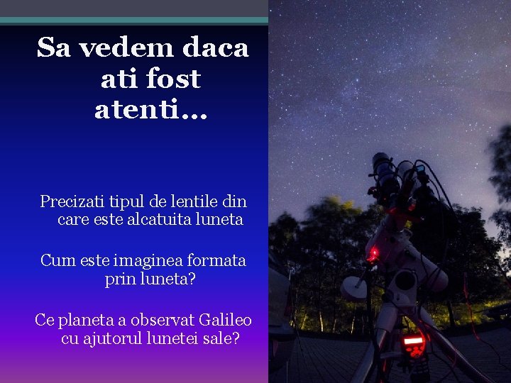 Sa vedem daca ati fost atenti… Precizati tipul de lentile din care este alcatuita