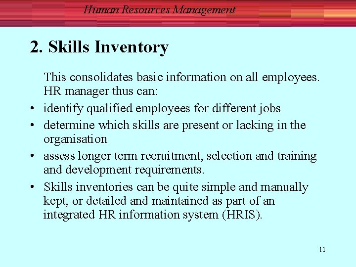 Human Resources Management 2. Skills Inventory • • This consolidates basic information on all