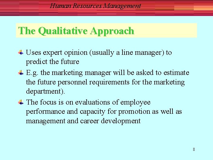Human Resources Management The Qualitative Approach Uses expert opinion (usually a line manager) to