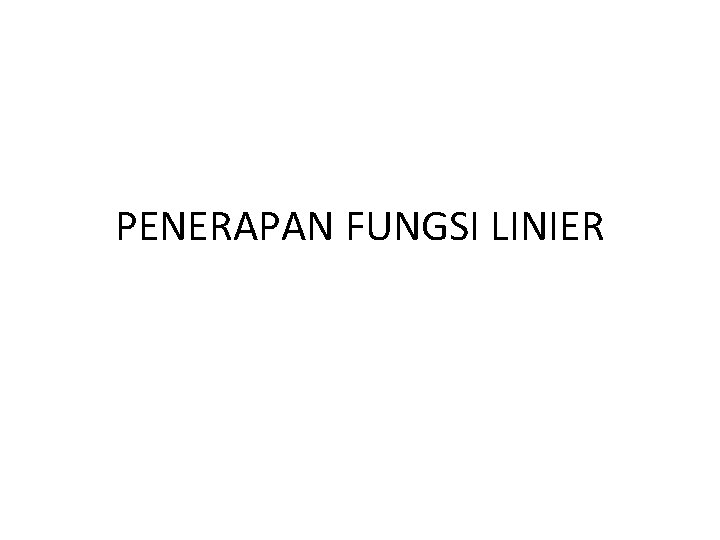 PENERAPAN FUNGSI LINIER 