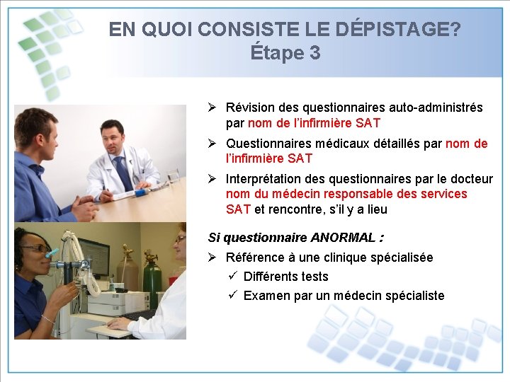 EN QUOI CONSISTE LE DÉPISTAGE? Étape 3 Ø Révision des questionnaires auto-administrés par nom