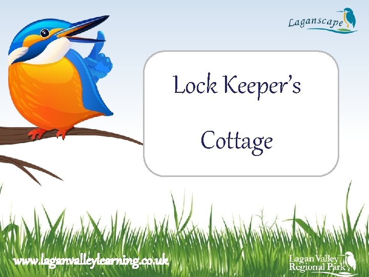 Lock Keeper’s Cottage www. laganvalleylearning. co. uk 