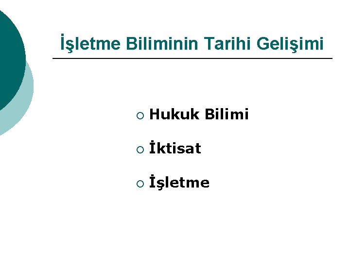 İşletme Biliminin Tarihi Gelişimi ¡ Hukuk Bilimi ¡ İktisat ¡ İşletme 