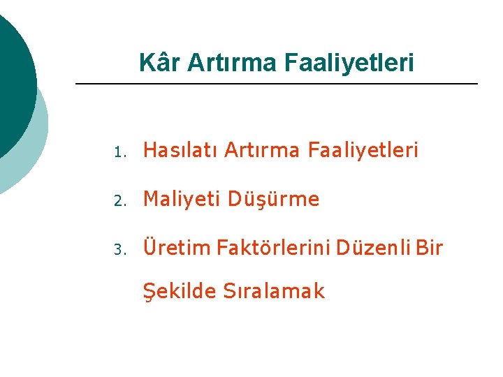 Kâr Artırma Faaliyetleri 1. Hasılatı Artırma Faaliyetleri 2. Maliyeti Düşürme 3. Üretim Faktörlerini Düzenli