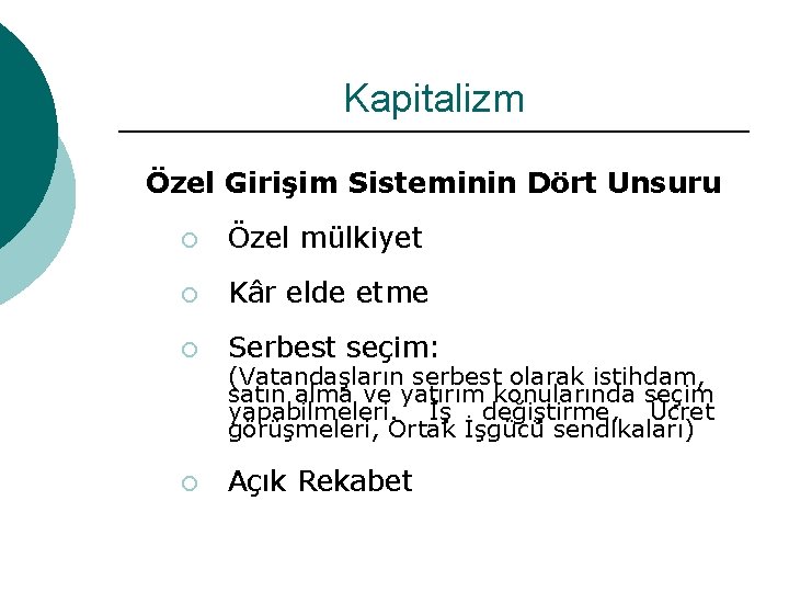 Kapitalizm Özel Girişim Sisteminin Dört Unsuru ¡ Özel mülkiyet ¡ Kâr elde etme ¡