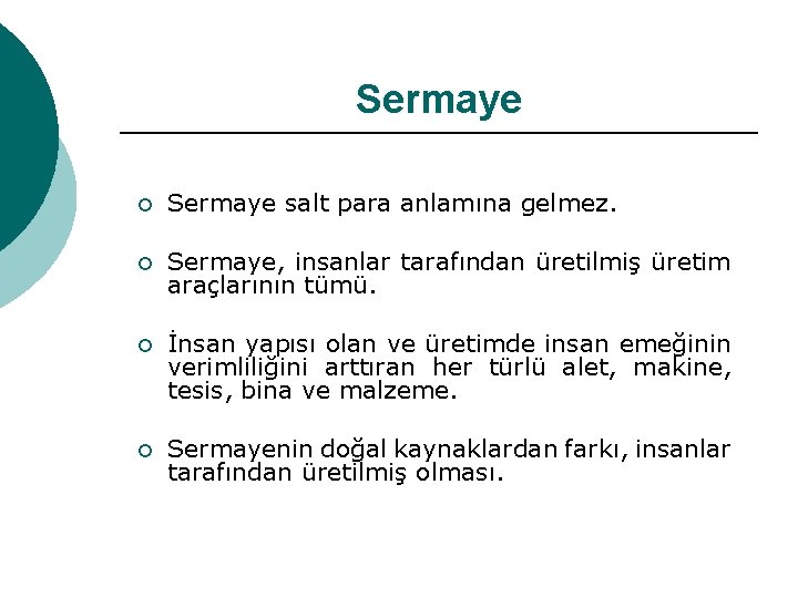 Sermaye ¡ Sermaye salt para anlamına gelmez. ¡ Sermaye, insanlar tarafından üretilmiş üretim araçlarının
