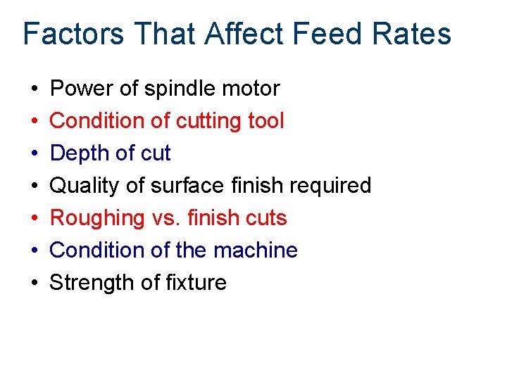 Factors That Affect Feed Rates • • Power of spindle motor Condition of cutting