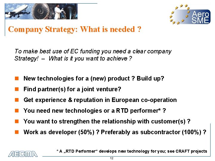 Company Strategy: What is needed ? To make best use of EC funding you