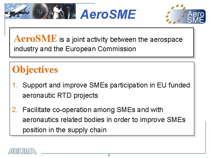 Aero. SME is a joint activity between the aerospace industry and the European Commission