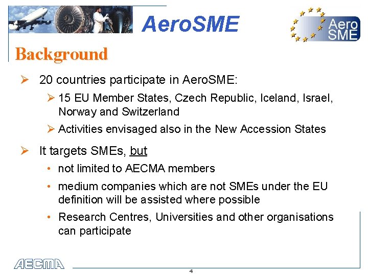 Aero. SME Background Ø 20 countries participate in Aero. SME: 20 countries Ø 15