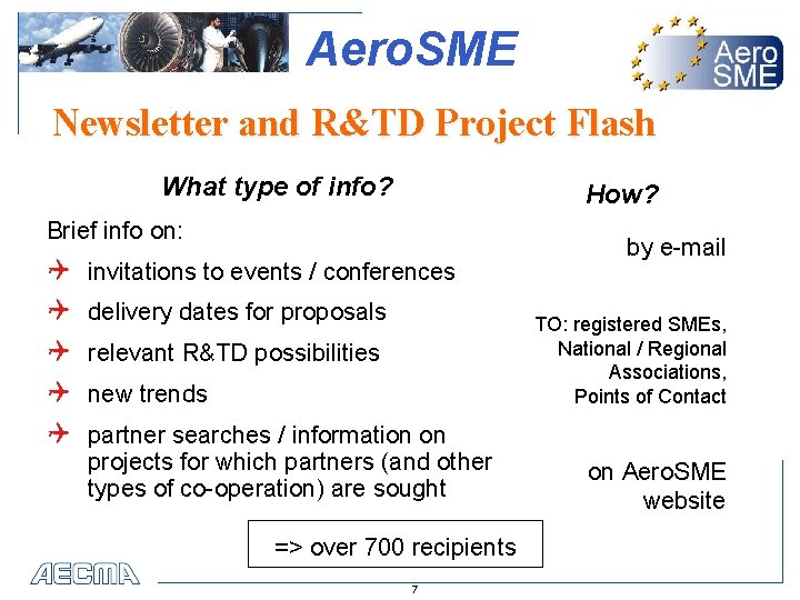 Aero. SME Newsletter and R&TD Project Flash What type of info? How? Brief info