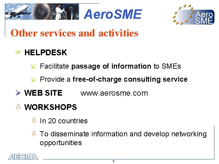 Aero. SME Other services and activities F HELPDESK å Facilitate passage of information to