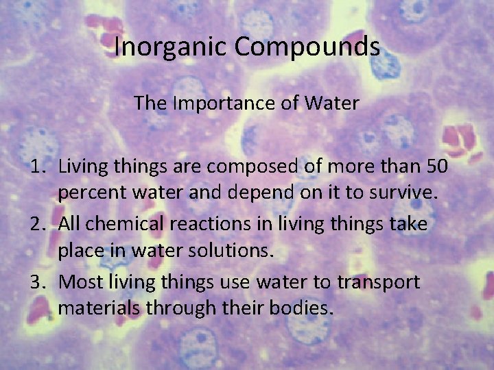 Inorganic Compounds The Importance of Water 1. Living things are composed of more than