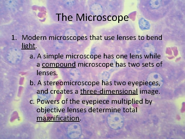 The Microscope 1. Modern microscopes that use lenses to bend light. a. A simple