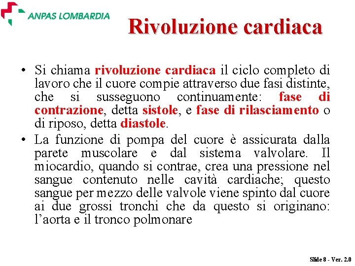 Rivoluzione cardiaca • Si chiama rivoluzione cardiaca il ciclo completo di lavoro che il Rivoluzione cardiaca • Si chiama rivoluzione cardiaca il ciclo completo di lavoro che il