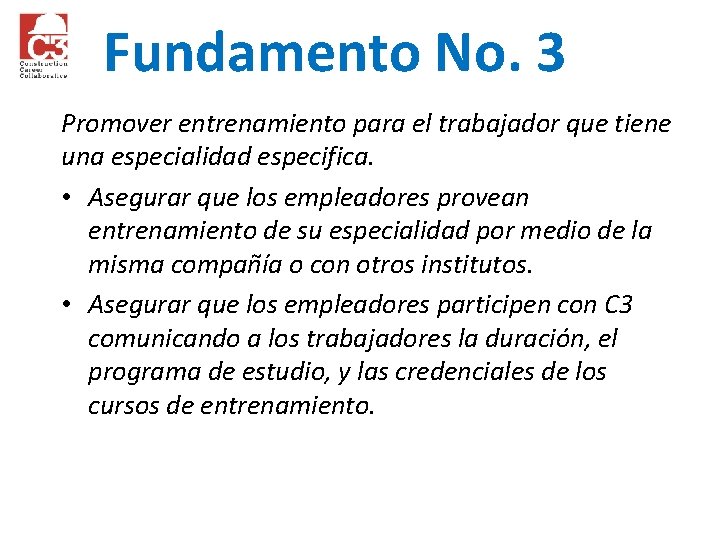 Fundamento No. 3 Promover entrenamiento para el trabajador que tiene una especialidad especifica. •