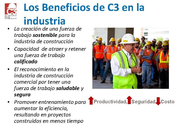 Los Beneficios de C 3 en la industria • La creación de una fuerza