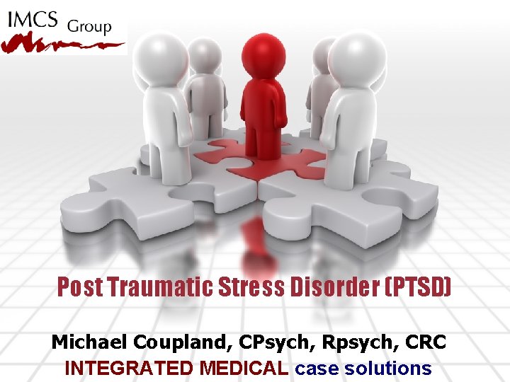 Post Traumatic Stress Disorder (PTSD) Michael Coupland, CPsych, Rpsych, CRC INTEGRATED MEDICAL case solutions