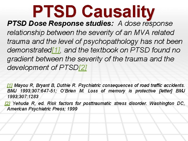 PTSD Causality PTSD Dose Response studies: A dose response relationship between the severity of
