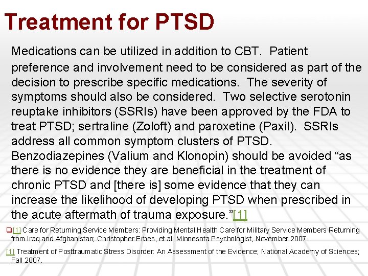 Treatment for PTSD Medications can be utilized in addition to CBT. Patient preference and