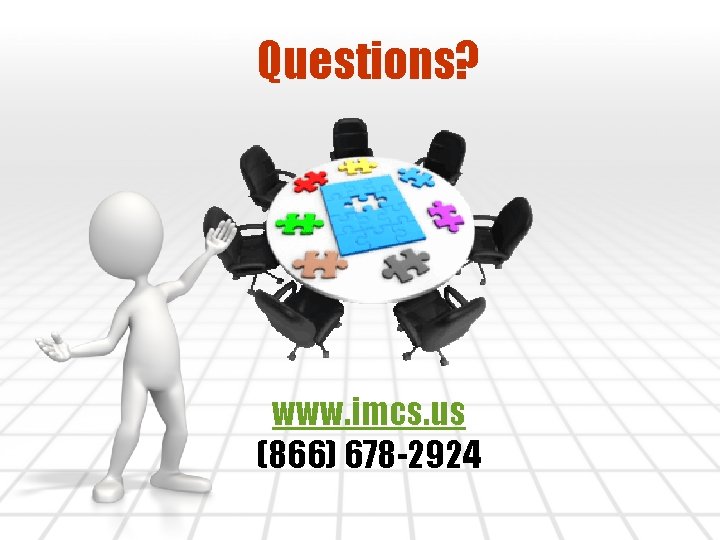 Questions? www. imcs. us (866) 678 -2924 