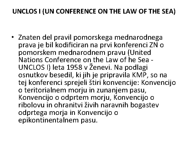 UNCLOS I (UN CONFERENCE ON THE LAW OF THE SEA) • Znaten del pravil