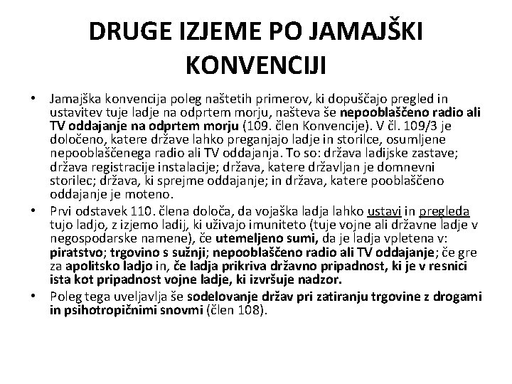 DRUGE IZJEME PO JAMAJŠKI KONVENCIJI • Jamajška konvencija poleg naštetih primerov, ki dopuščajo pregled