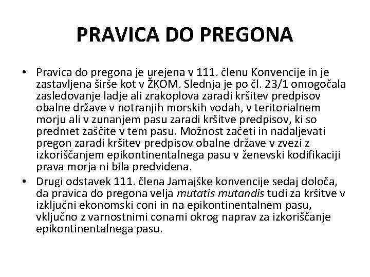 PRAVICA DO PREGONA • Pravica do pregona je urejena v 111. členu Konvencije in