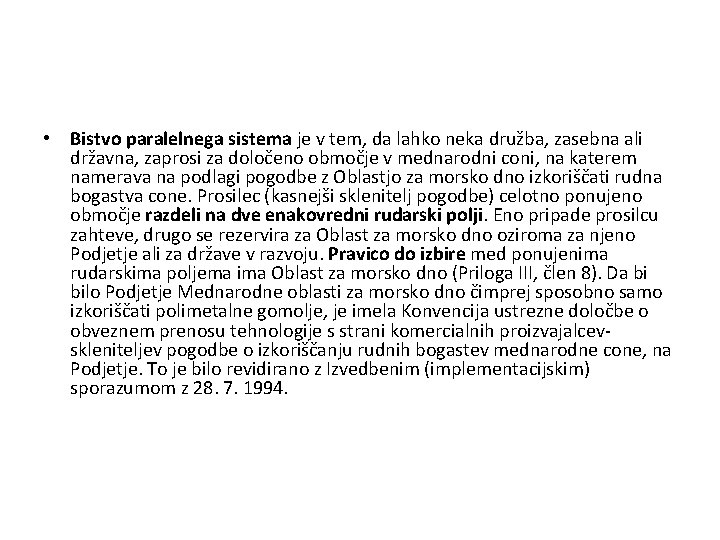  • Bistvo paralelnega sistema je v tem, da lahko neka družba, zasebna ali