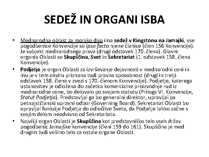 SEDEŽ IN ORGANI ISBA • Mednarodna oblast za morsko dno ima sedež v Kingstonu