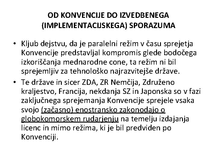 OD KONVENCIJE DO IZVEDBENEGA (IMPLEMENTACIJSKEGA) SPORAZUMA • Kljub dejstvu, da je paralelni režim v