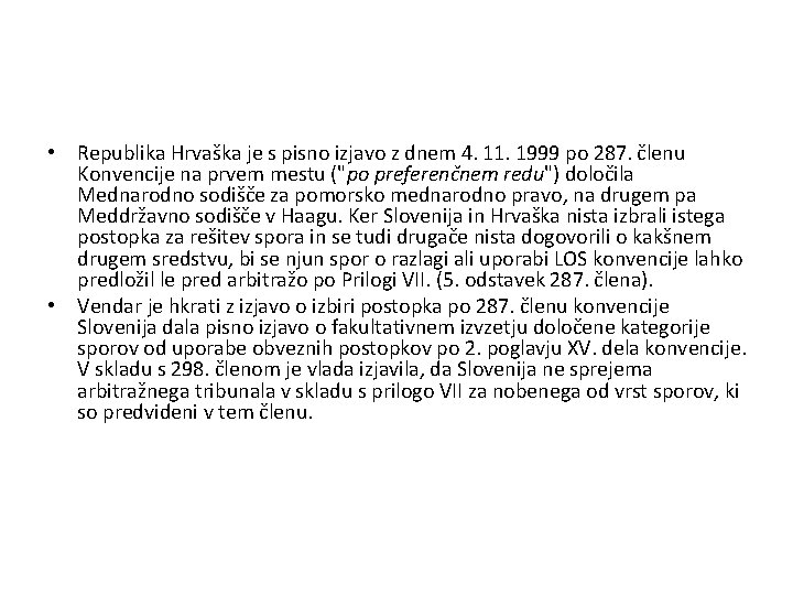  • Republika Hrvaška je s pisno izjavo z dnem 4. 11. 1999 po