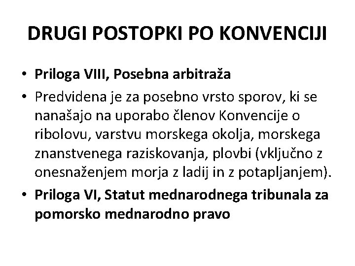 DRUGI POSTOPKI PO KONVENCIJI • Priloga VIII, Posebna arbitraža • Predvidena je za posebno