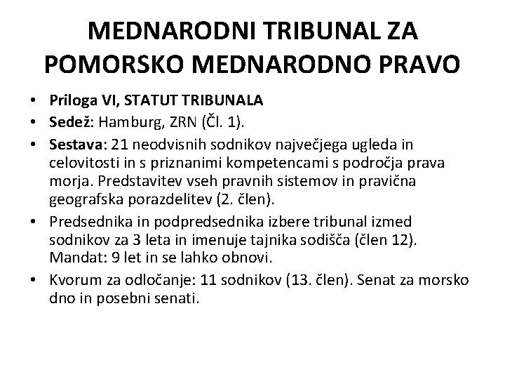 MEDNARODNI TRIBUNAL ZA POMORSKO MEDNARODNO PRAVO • Priloga VI, STATUT TRIBUNALA • Sedež: Hamburg,