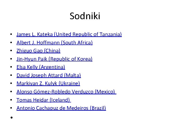 Sodniki • • • James L. Kateka (United Republic of Tanzania) Albert J. Hoffmann