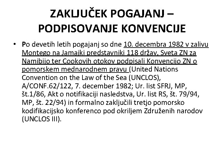 ZAKLJUČEK POGAJANJ – PODPISOVANJE KONVENCIJE • Po devetih letih pogajanj so dne 10. decembra