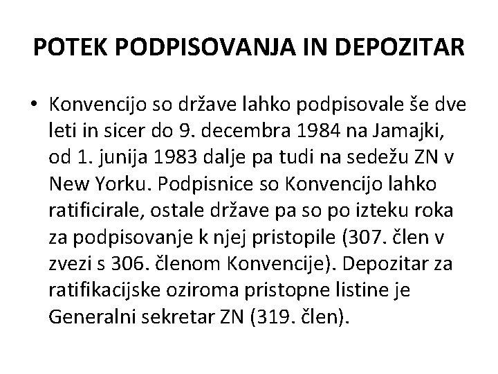 POTEK PODPISOVANJA IN DEPOZITAR • Konvencijo so države lahko podpisovale še dve leti in