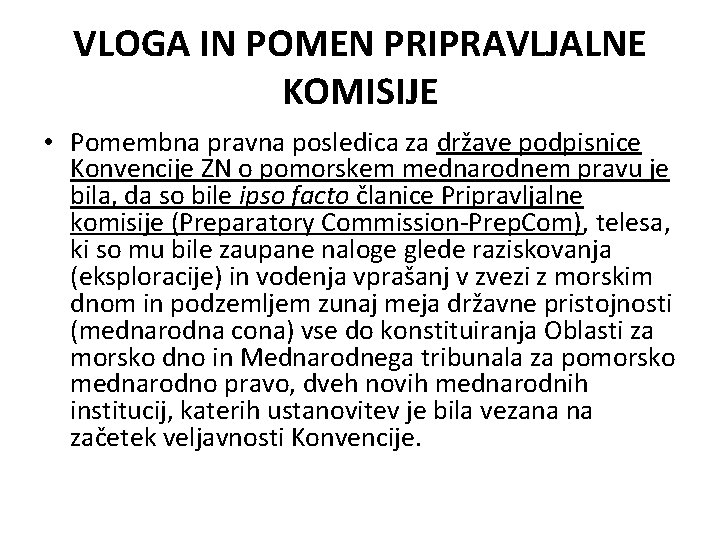 VLOGA IN POMEN PRIPRAVLJALNE KOMISIJE • Pomembna pravna posledica za države podpisnice Konvencije ZN