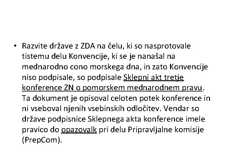  • Razvite države z ZDA na čelu, ki so nasprotovale tistemu delu Konvencije,