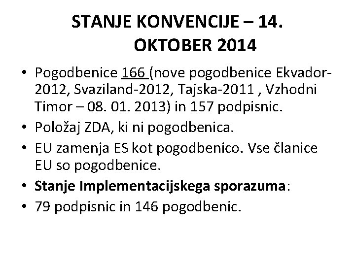 STANJE KONVENCIJE – 14. OKTOBER 2014 • Pogodbenice 166 (nove pogodbenice Ekvador 2012, Svaziland-2012,