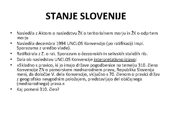 STANJE SLOVENIJE • Nasledila z Aktom o nasledstvu ŽK o teritorialnem morju in ŽK