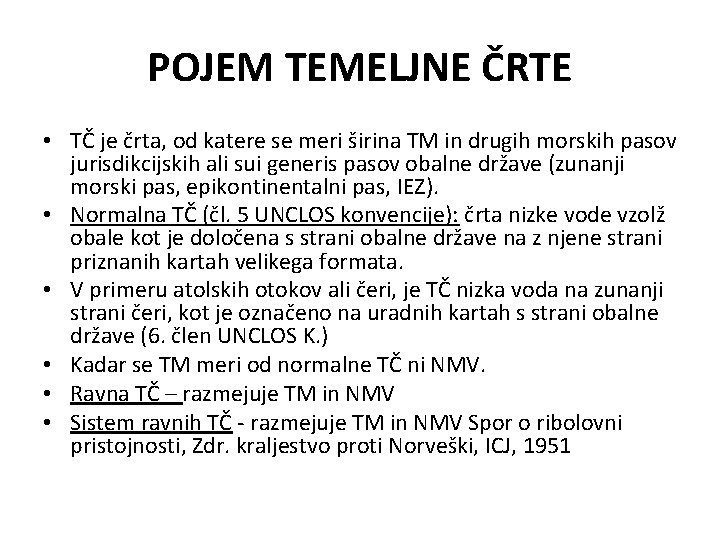 POJEM TEMELJNE ČRTE • TČ je črta, od katere se meri širina TM in