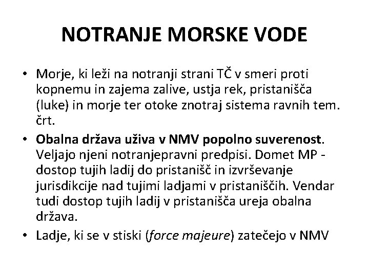 NOTRANJE MORSKE VODE • Morje, ki leži na notranji strani TČ v smeri proti