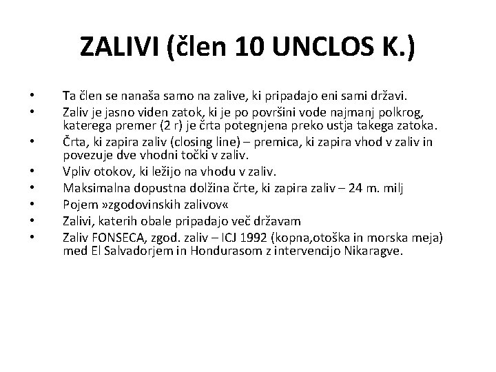 ZALIVI (člen 10 UNCLOS K. ) • • Ta člen se nanaša samo na