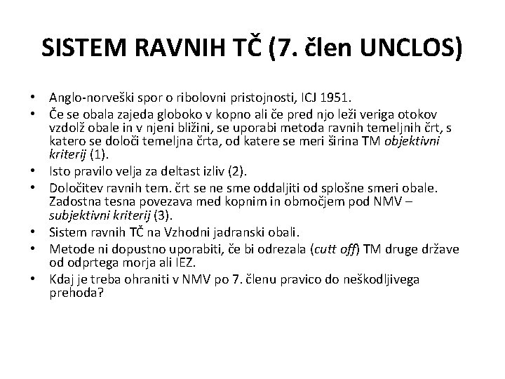 SISTEM RAVNIH TČ (7. člen UNCLOS) • Anglo-norveški spor o ribolovni pristojnosti, ICJ 1951.