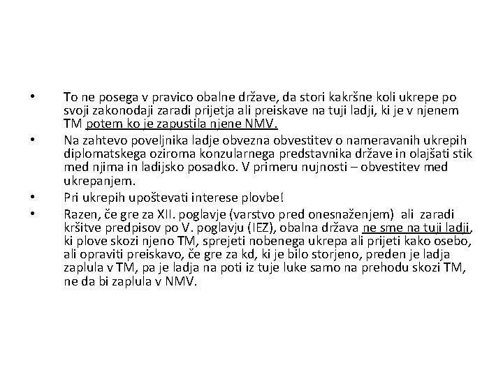  • • To ne posega v pravico obalne države, da stori kakršne koli