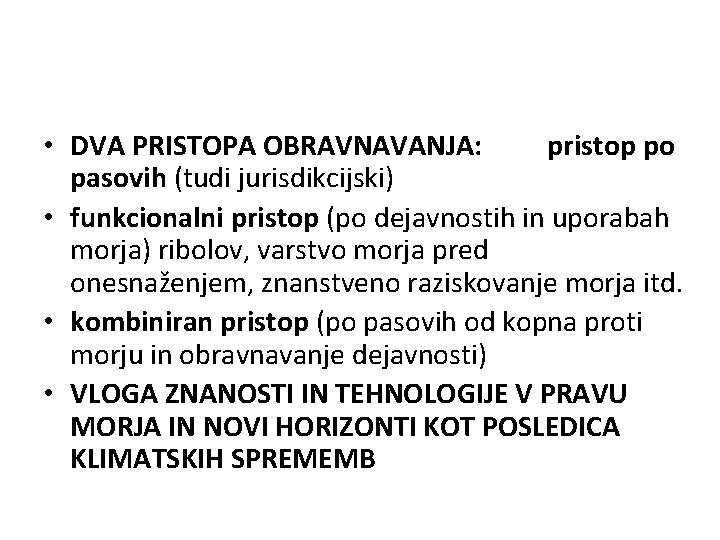  • DVA PRISTOPA OBRAVNAVANJA: pristop po pasovih (tudi jurisdikcijski) • funkcionalni pristop (po