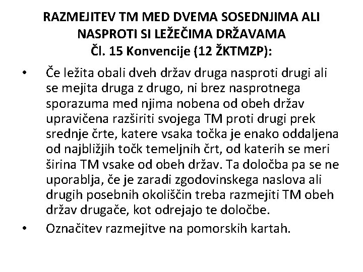 RAZMEJITEV TM MED DVEMA SOSEDNJIMA ALI NASPROTI SI LEŽEČIMA DRŽAVAMA Čl. 15 Konvencije (12