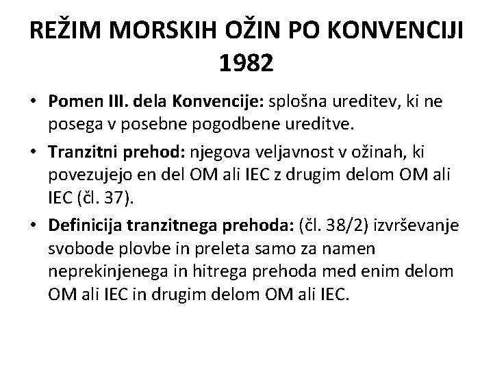 REŽIM MORSKIH OŽIN PO KONVENCIJI 1982 • Pomen III. dela Konvencije: splošna ureditev, ki