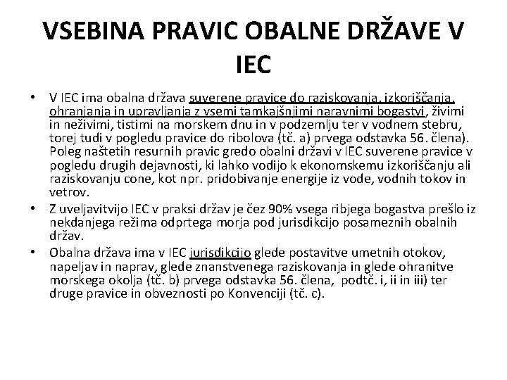 VSEBINA PRAVIC OBALNE DRŽAVE V IEC • V IEC ima obalna država suverene pravice